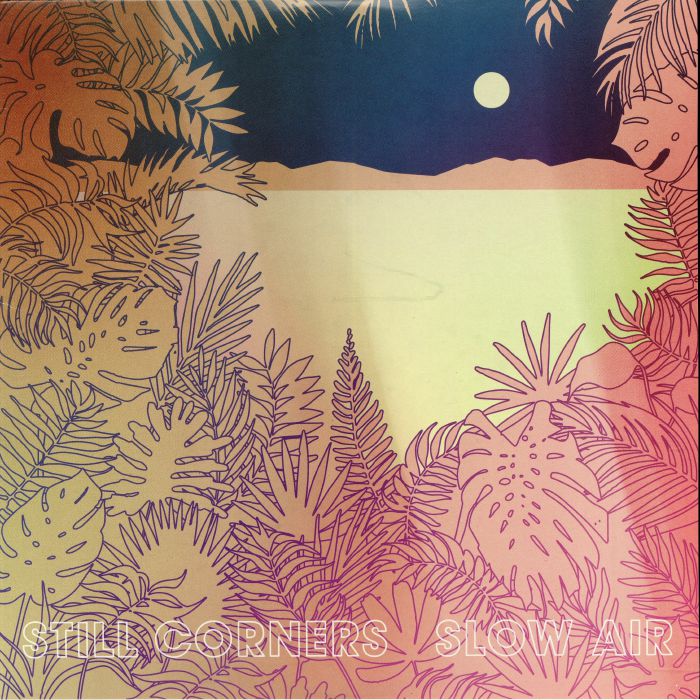 Still Corners Slow Air