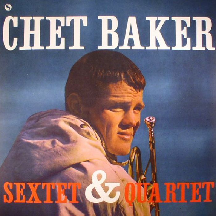 Chet Baker Sextet and Quartet (remastered)