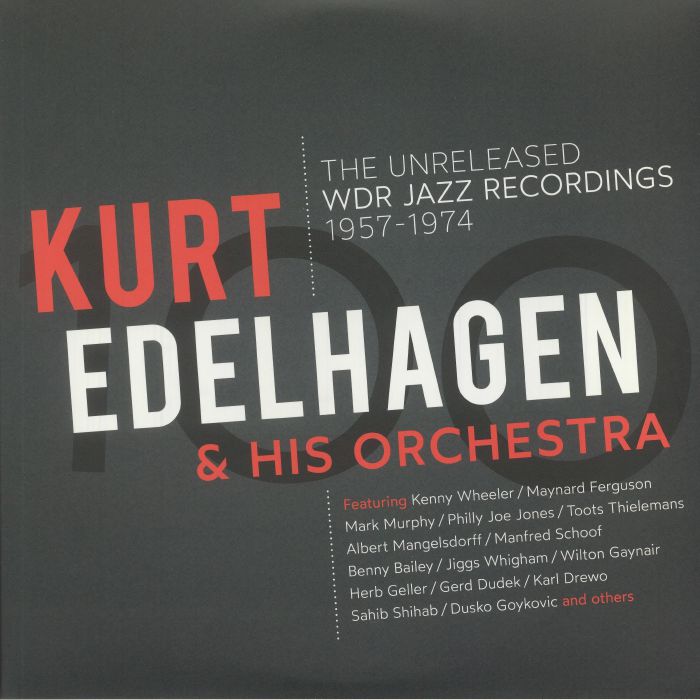 Kurt Edelhagen and His Orchestra 100: The Unreleased WDR Jazz Recordings 1957 1974