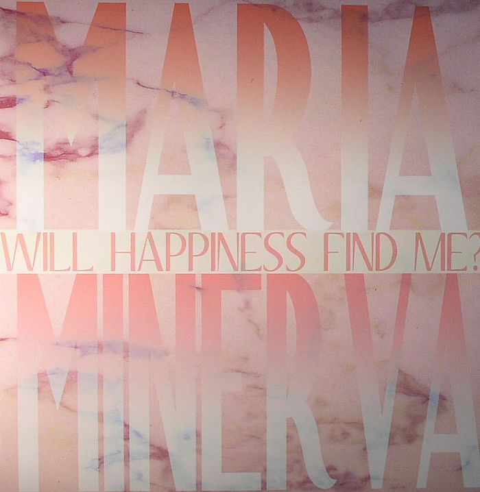 Maria Minerva Will Happiness Find Me
