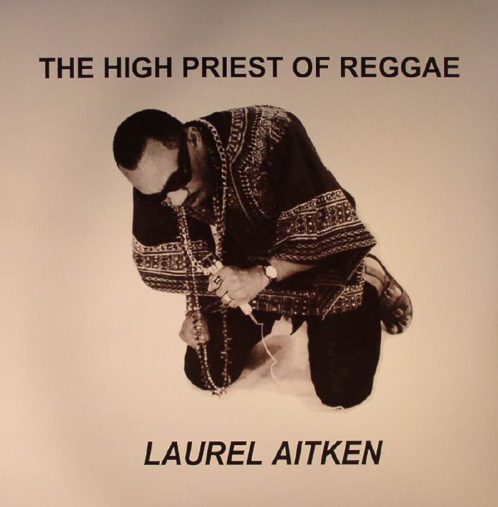 Laurel Aitken The High Priest Of Reggae