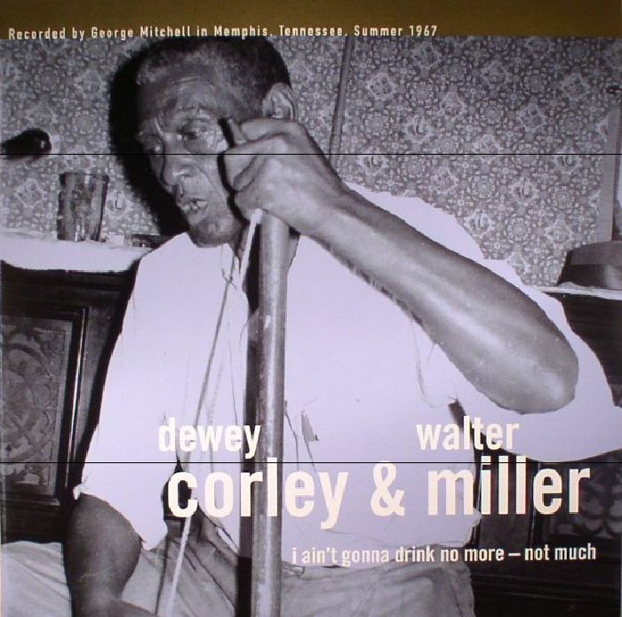 Dewey Corley | Walter Miller – I Aint Gonna Drink No More Not Much vinyl cover