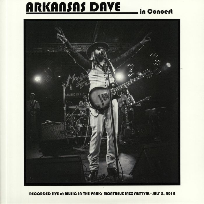 Arkansas Dave In Concert: Recorded Live At Music In The Park: Montreux Jazz Festival July 5 2018