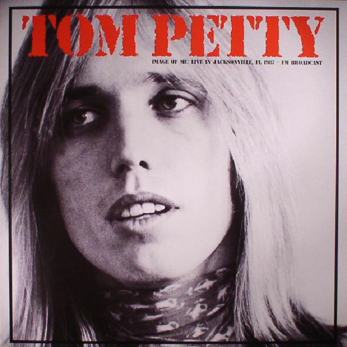 Tom Petty Image Of Me: Live In Jacksonville, FL 1987 FM Broadcast