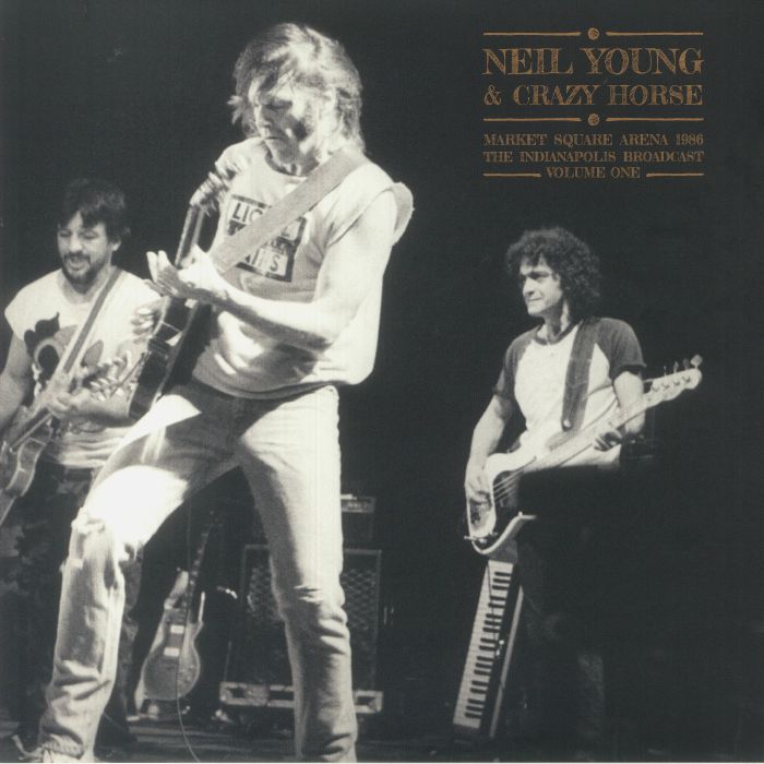 Neil Young | Crazy Horse Market Square Arena 1986: The Indianapolis Broadcast Vol 1
