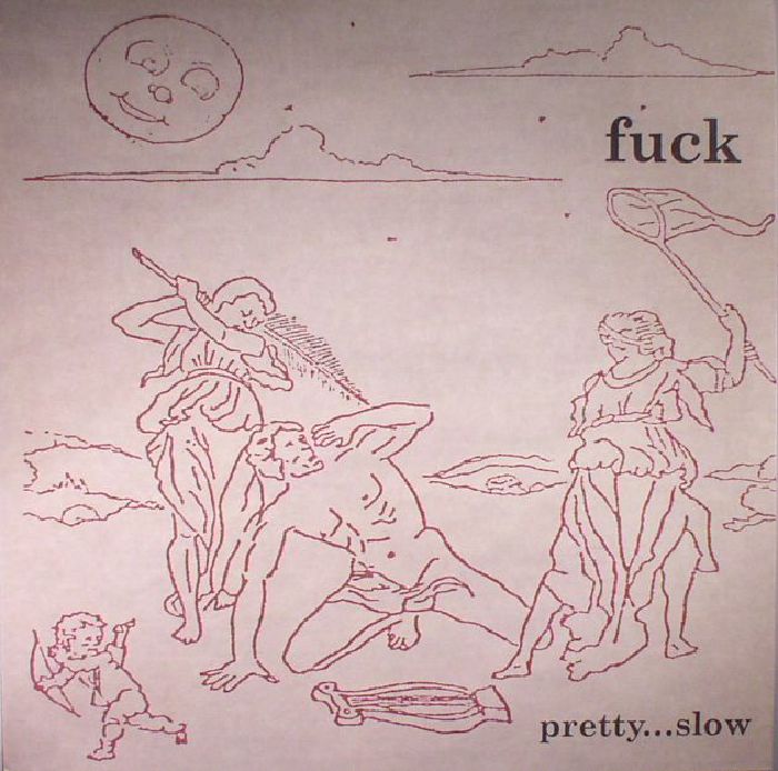 Fuck Pretty Slow