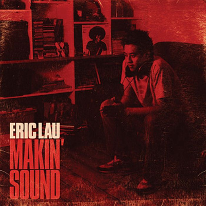 Eric Lau Makin' Sound