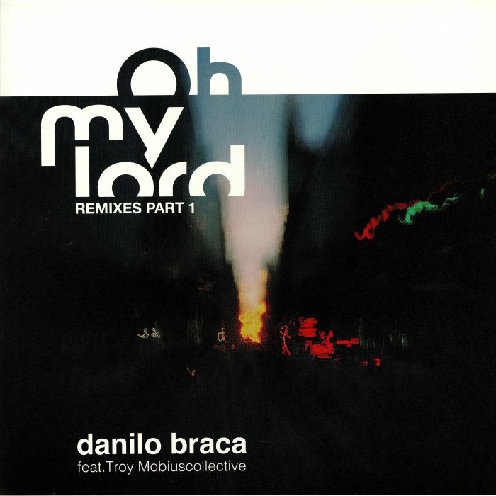 Danilo Braca | Troy Mobiuscollective Oh My Lord: Remixes Part 1