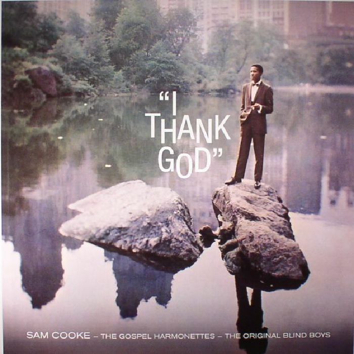Sam Cooke | The Gospel Harmonettes | The Original Blind Boys I Thank God (reissue)