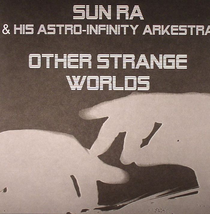 Sun Ra and His Astro Infinity Arkestra Other Strange Worlds