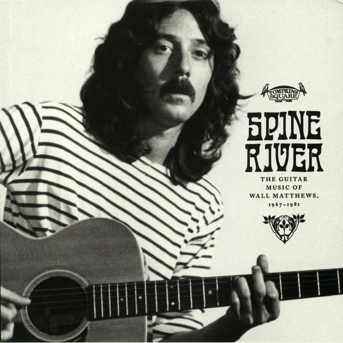 Wall Matthews Spine River: The Guitar Music Of Wall Matthews 1967 1981