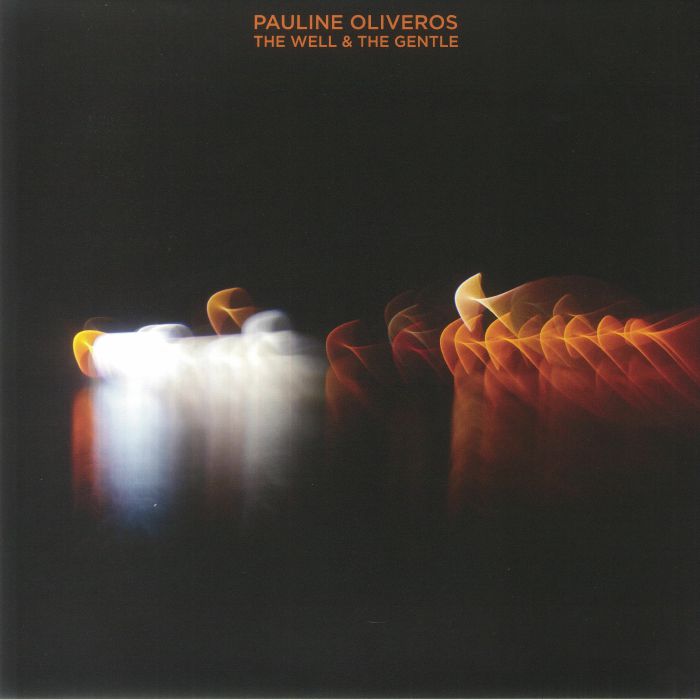 Pauline Oliveros The Well and The Gentle
