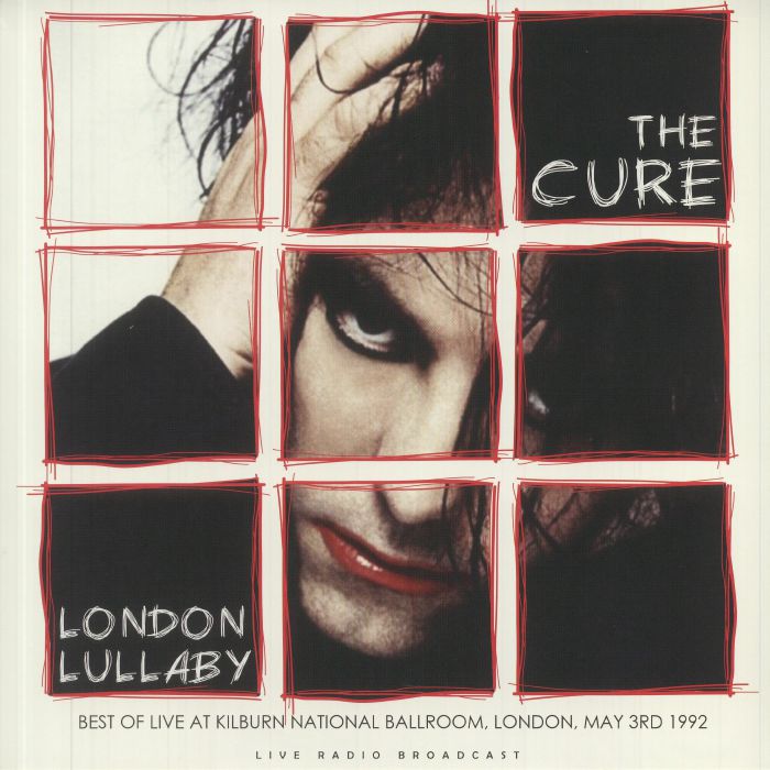 The Cure London Lullaby: Best Of Live At Kilburn National Ballroom London May 3rd 1992
