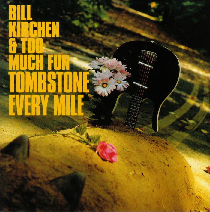Bill Kirchen | Too Much Fun Tombstone Every Mile