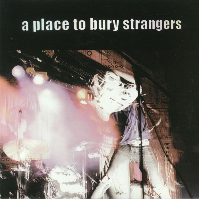 A Place To Bury Strangers A Place To Bury Strangers (reissue)
