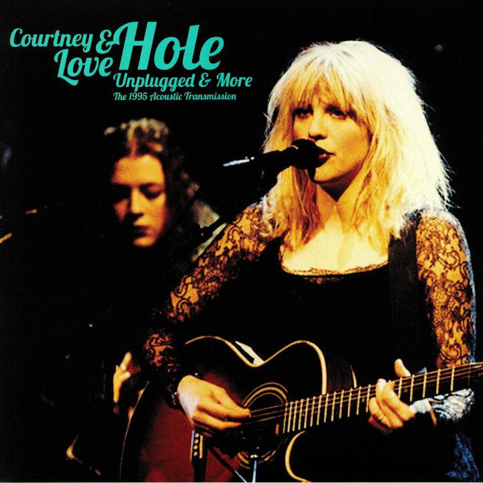 Courtney Love | Hole Unplugged and More: The 1995 Acoustic Transmission