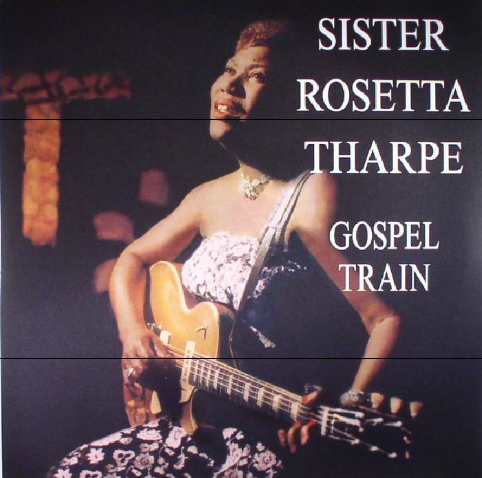 Sister Rosetta Tharpe Gospel Train (reissue)