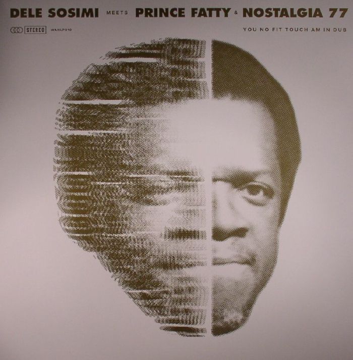 Dele Sosimi | Prince Fatty | Nostalgia 77 You No Fit Touch Am In Dub