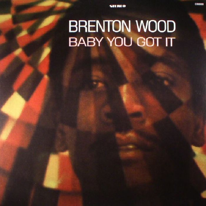 Brenton Wood Baby You Got It (reissue)