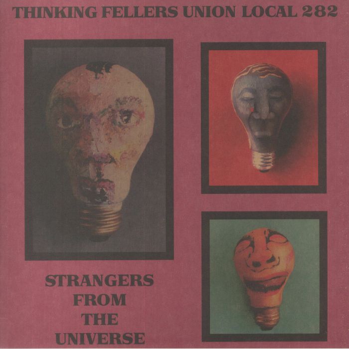 Thinking Fellers Union Local 282 Strangers From The Universe