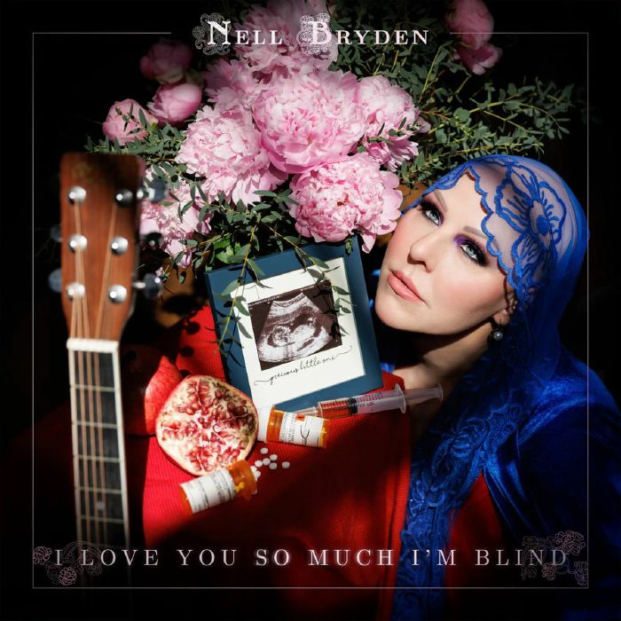 Nell Bryden I Love You So Much Im Blind