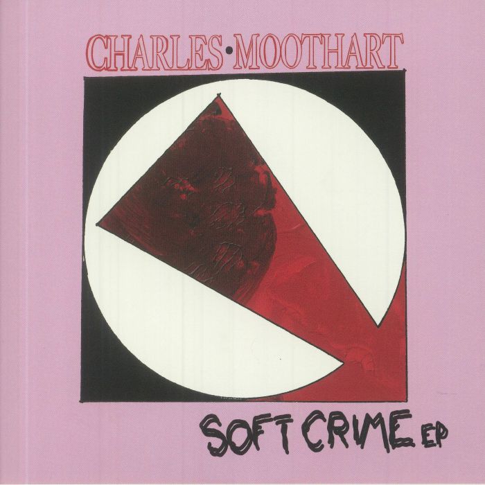 Charles Moothart Soft Crime EP
