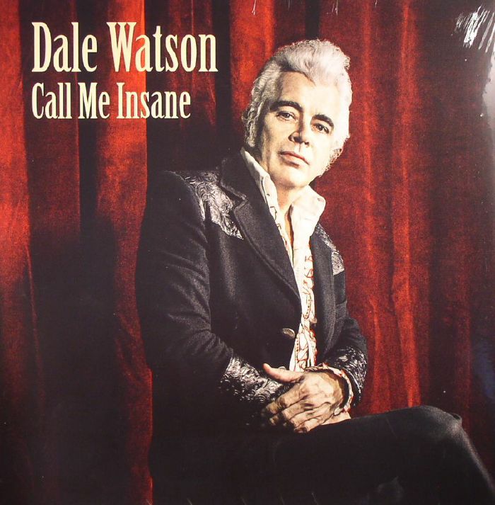 Dale Watson Call Me Insane