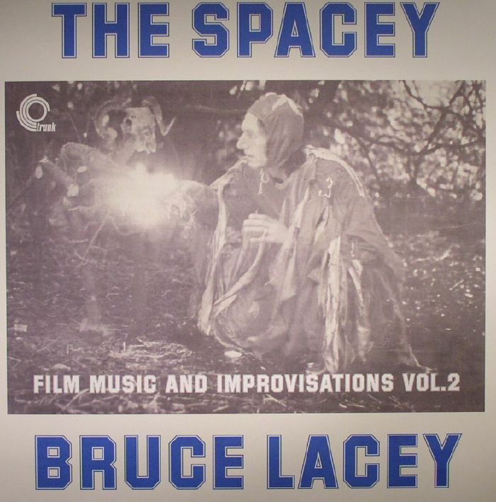 Bruce Lacey The Spacey Bruce Lacey: Film Music and Improvisations Vol 2