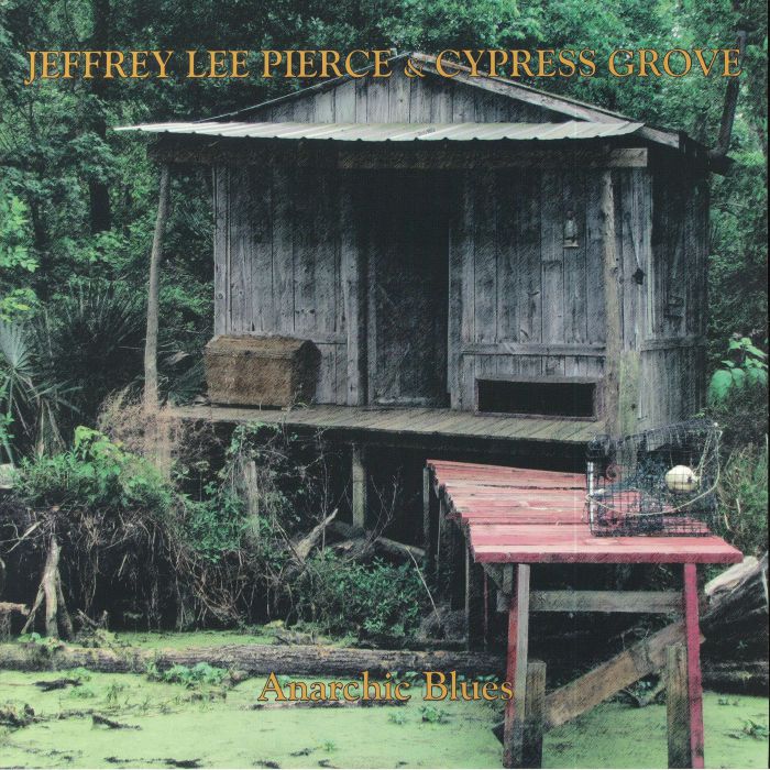 Jeffrey Lee Pierce | Cypress Grove Anarchic Blues