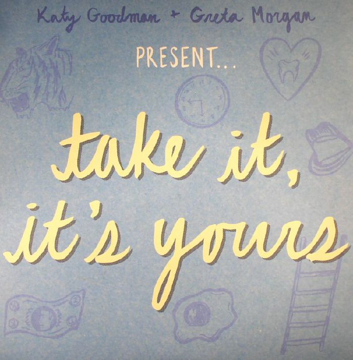 Katy Goodman | Greta Morgan Take It Its Yours