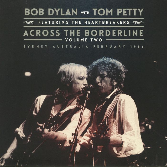 Bob Dylan | Tom Petty | The Heartbreakers Across The Borderline Volume 2: Sydney Australia February 1986