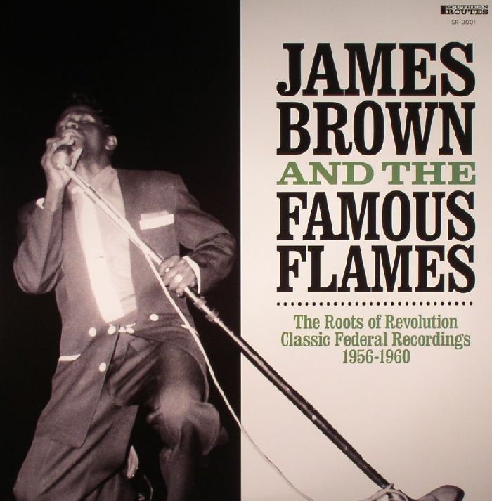 James Brown and The Famous Flames The Roots Of Revolution: Classic Federal Recordings 1956 1960