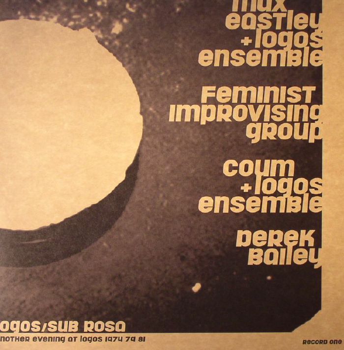 Max Eastley | Logos Ensemble | Feminist Improvising Group | Coum | Derek Bailey Another Evening At Logos 1974 79 81: Record One