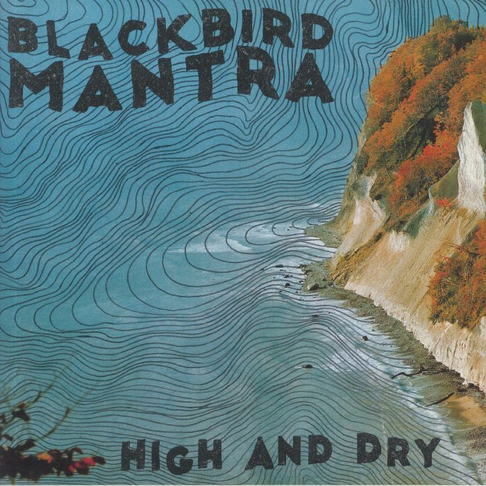 Blackbird Mantra High and Dry