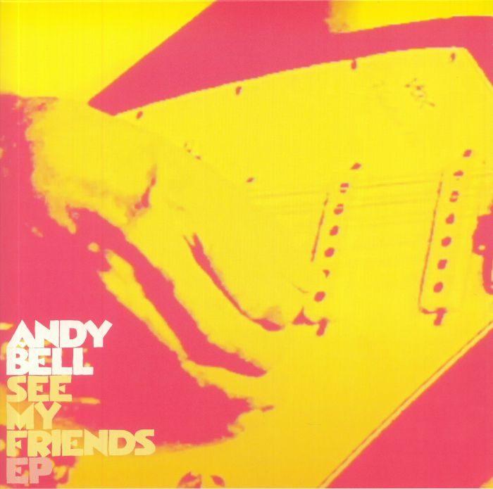 Andy Bell See My Friends EP