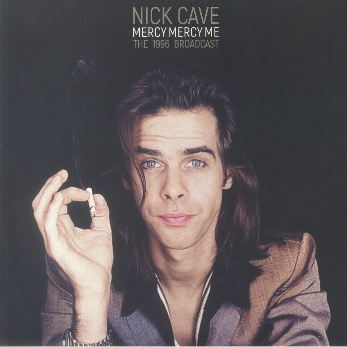 Nick Cave Mercy Mercy Me: The 1996 Broadcast