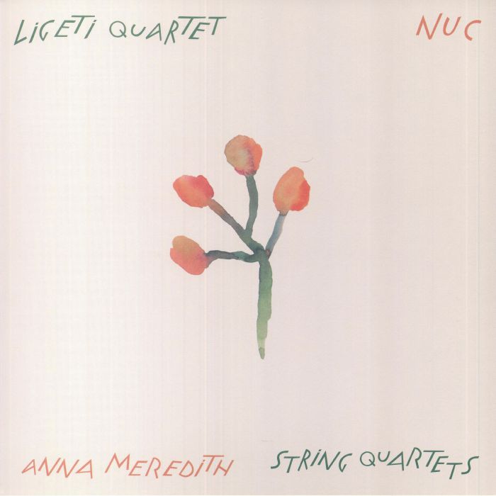 Ligeti Quartet | Anna Meredith String Quartets Nuc