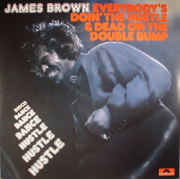 James Brown Everybodys Doin The Hustle and Dead On The Double Bump (reissue)