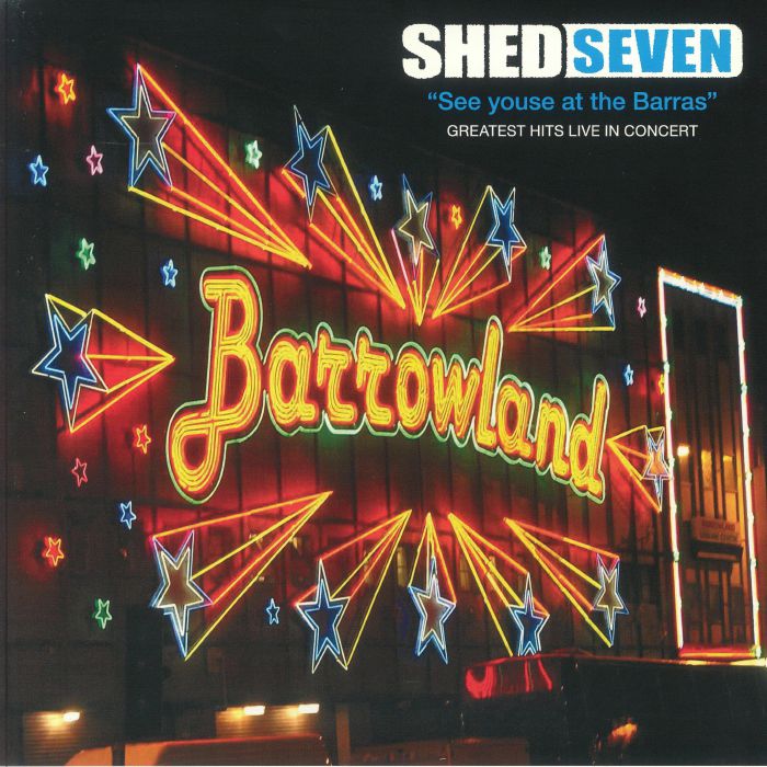 Shed Seven See Youse At The Barras: Greatest Hits Live In Concert