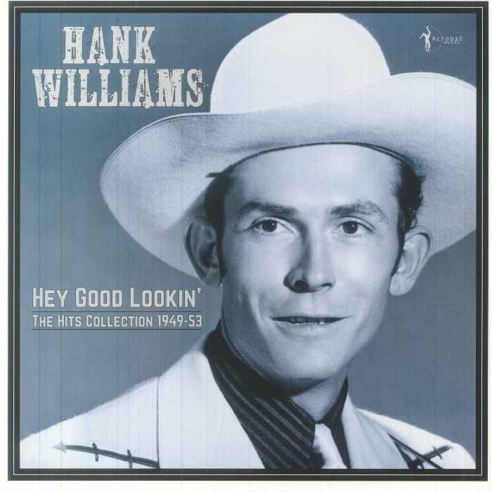 Hank Williams Hey Good Lookin: The Hits Collection 1949 53
