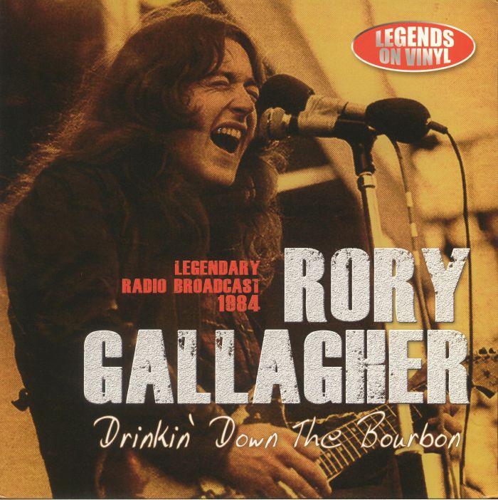 Rory Gallagher Drinkin Down The Bourbon: Legendary Radio Broadcast 1984