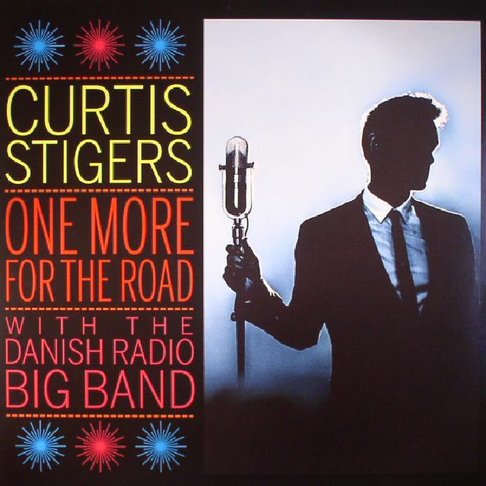 Curtis Stigers | The Danish Radio Big Band One More For The Road: Recorded live in Copenhagen January 2014