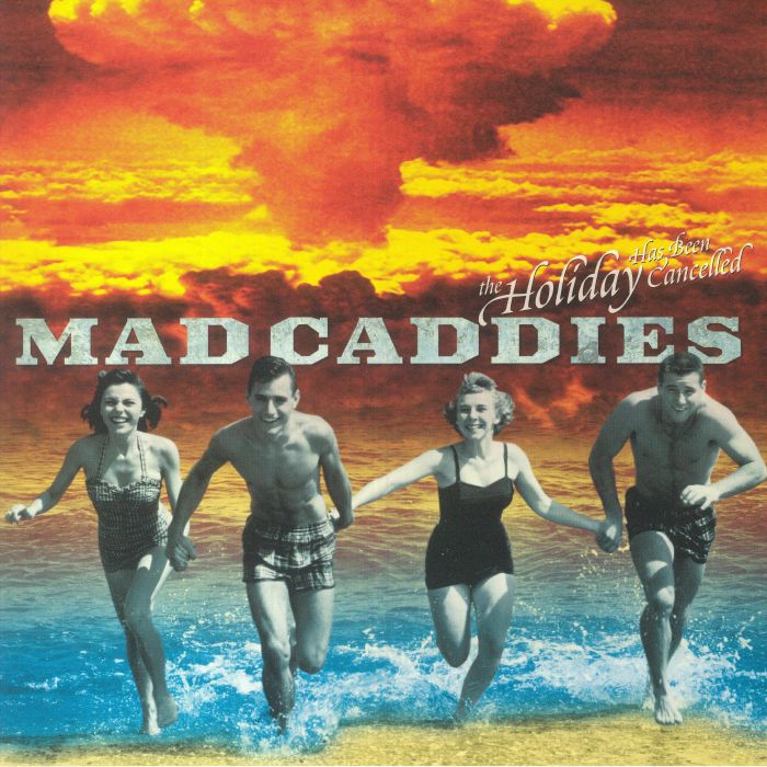 Mad Caddies The Holiday Has Been Cancelled
