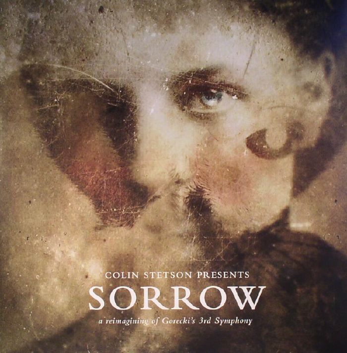 Colin Stetson Sorrow: A Reimagining Of Goreckis 3rd Symphony