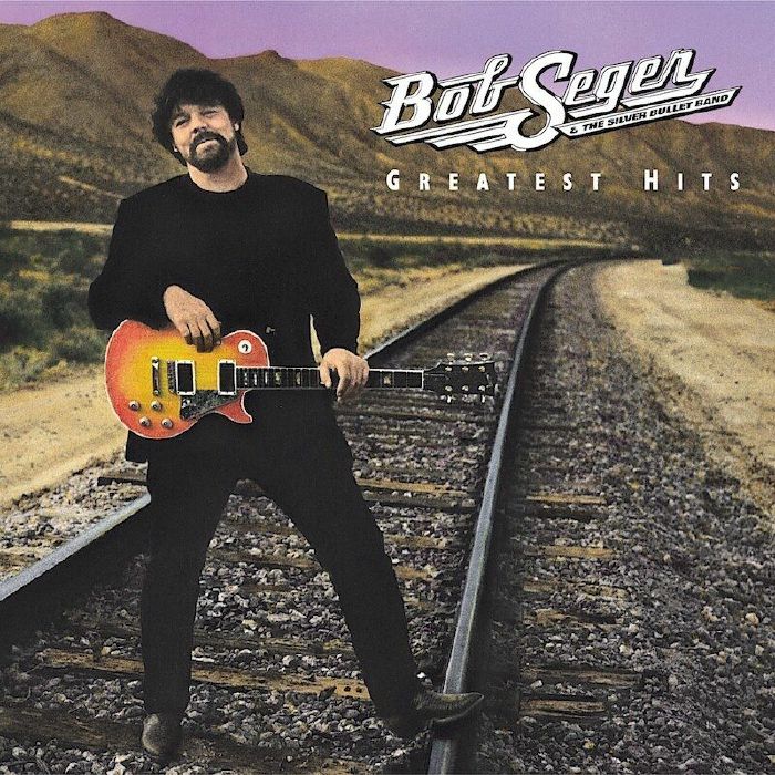 Bob Seger and The Silver Bullet Band Greatest Hits