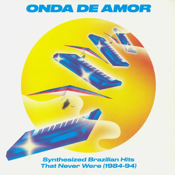 Various Artists Onda De Amor: Synthesized Brazilian Hits That Never Were 1984 94