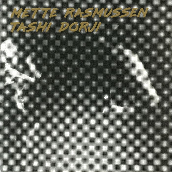Mette Rasmussen | Tashi Dorji Mette Rasmussen and Tashi Dorji