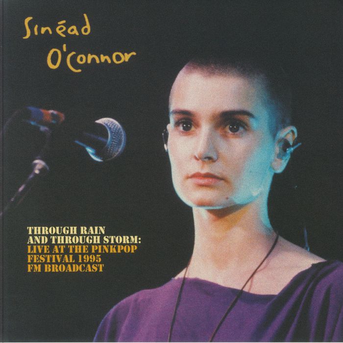 Sinead Oconnor Through Rain and Through Storm: Live At The Pinkpop Festival 1995 FM Broadcast