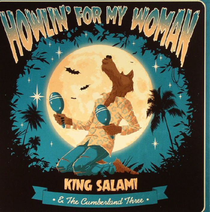 King Salami and The Cumberland Three Howlin For My Woman