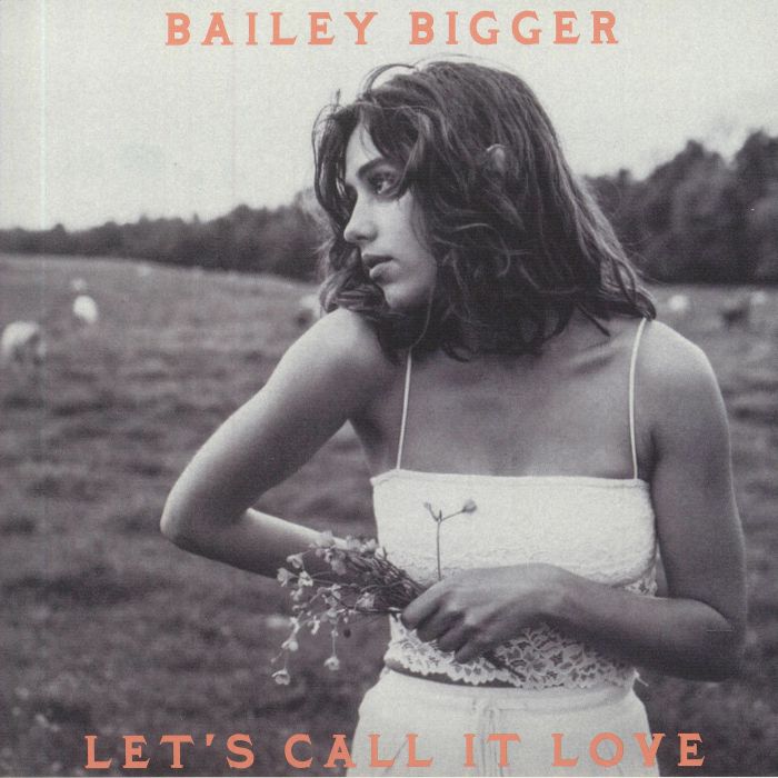 Bailey Bigger Lets Call It Love